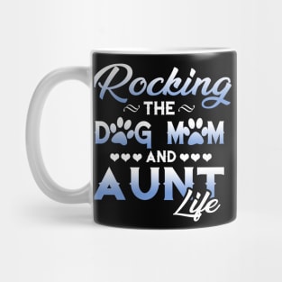 Rocking the dog mom and aunt life T-shirt Mug